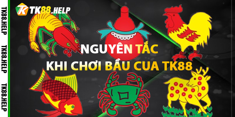 Nguyen Tac Khi Choi Bau Cua TK88